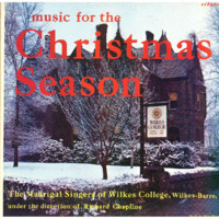 Music for the Christmas Season: The Madrigal Singers of Wilkes College, under the direction of Richard Chapline, 1965 January 31